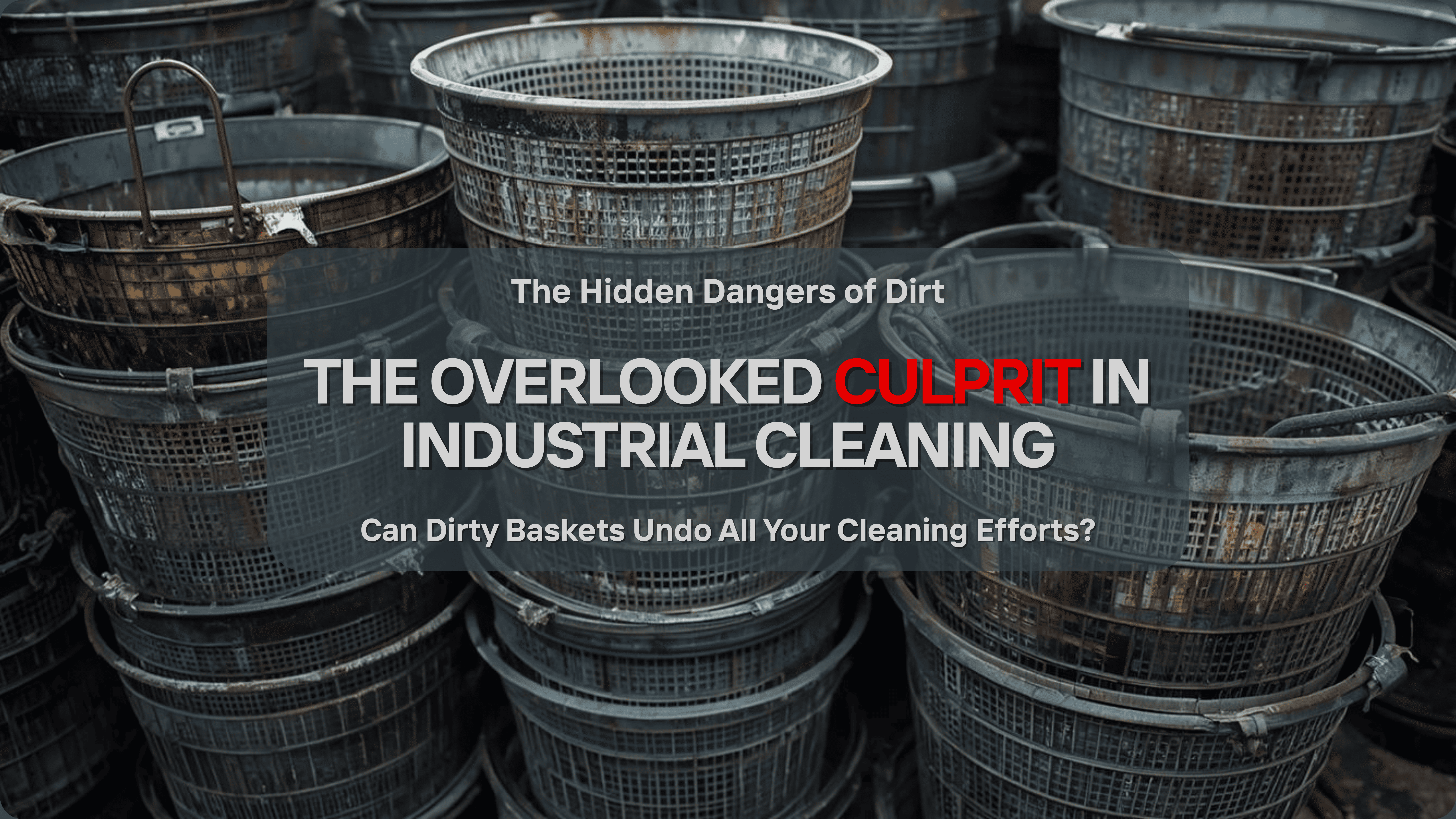 Can Dirty Baskets Undo All Your Cleaning Efforts?